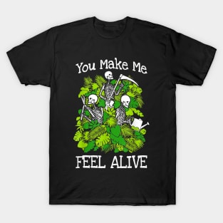 you make me feel alive plant lover skeleton goth gardener T-Shirt